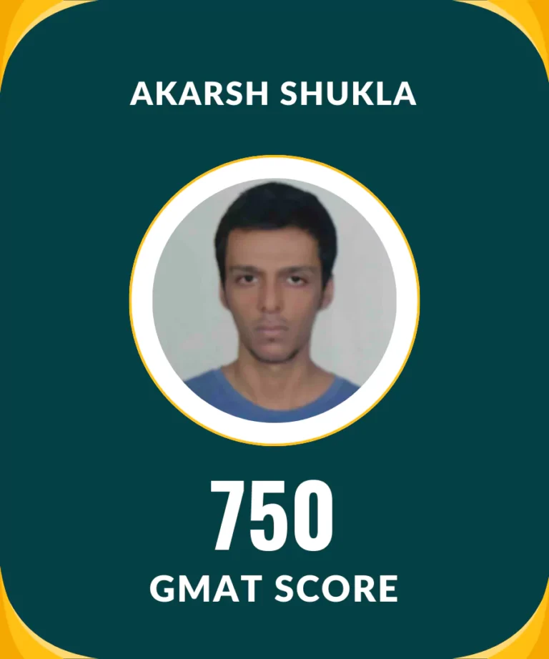 Akarsh Shukla 750 GMAT Score