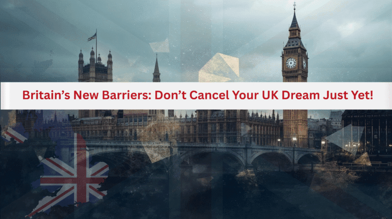 Britains New Barriers Dont Cancel Your UK Dream Just Yet - Best Study Abroad Consultants in India UK